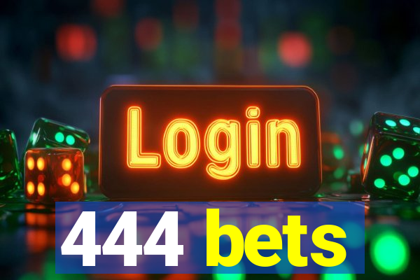 444 bets